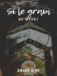 Si le grain ne meurt - André Gide - E-Book