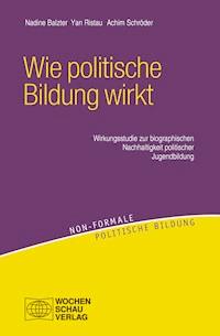Wie politische Bildung wirkt - Nadine Balzter - E-Book