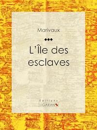 L'Ile des esclaves - Ligaran - E-Book