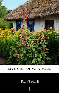 Rupiecie - Maria Rodziewiczówna - E-Book