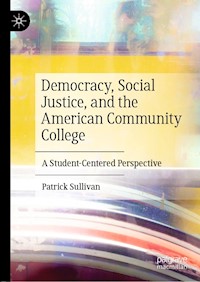 Democracy, Social Justice, and the American Community College - Patrick Sullivan - E-Book