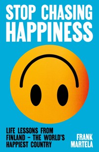 Stop Chasing Happiness - Frank Martela - E-Book