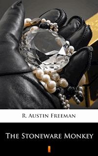 The Stoneware Monkey - R. Austin Freeman - E-Book