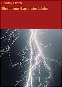 Eine amerikanische Liebe - Dorothy Ettrich - E-Book
