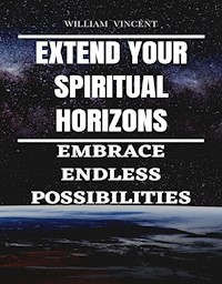 Extend Your Spiritual Horizons - William Vincent - E-Book