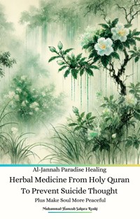 Al-Jannah Paradise Healing Herbal Medicine From Holy Quran To Prevent Suicide Thought plus Make Soul More Peaceful - Jannah Firdaus Mediapro - E-Book