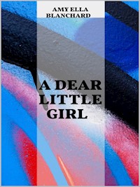 A Dear Little Girl - Amy Ella Blanchard - E-Book