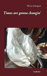Times are gonna changin' - Elvana Indergand - E-Book