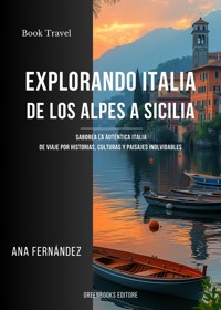 Explorando italia de los Alpes a Sicilia - Ana Fernández - E-Book