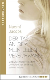 Der Tag, an dem mein Leben verschwand - Naomi Jacobs - E-Book