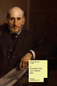 El mundo visto a los ochenta años - Santiago Ramón y Cajal - E-Book