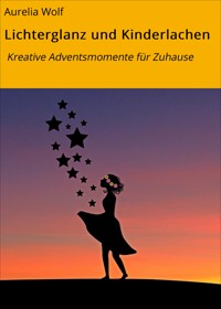 Lichterglanz und Kinderlachen - Aurelia Wolf - E-Book