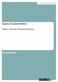Mani und der Manichäismus - Nadine Elisabeth Müller - E-Book