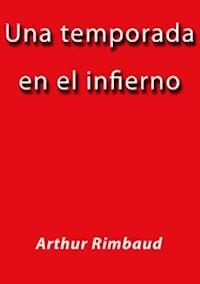 Una temporada en el infierno - Arthur Rimbaud - E-Book