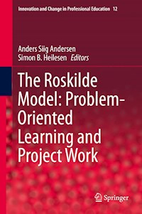 The Roskilde Model: Problem-Oriented Learning and Project Work -  - E-Book
