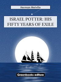 Israel Potter: His Fifty Years of Exile - Herman Melville. - E-Book