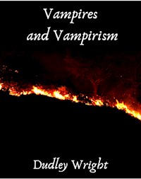 Vampires and Vampirism - Dudley Wright - E-Book