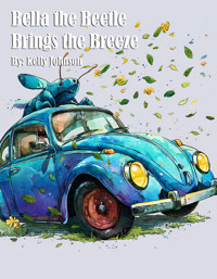 Bella the Beetle Brings the Breeze - Kelly Johnson - E-Book
