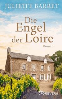 Die Engel der Loire - Juliette Barret - E-Book