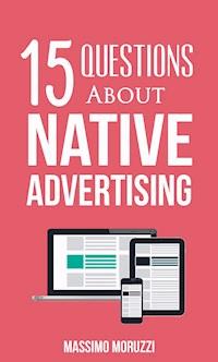 15 Questions About Native Advertising - Massimo Moruzzi - E-Book