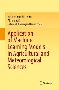 Application of Machine Learning Models in Agricultural and Meteorological Sciences - Mohammad Ehteram - E-Book