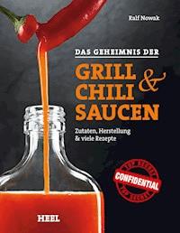 Das Geheimnis der Grill- & Chilisaucen -  - E-Book