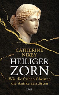 Heiliger Zorn - Catherine Nixey - E-Book