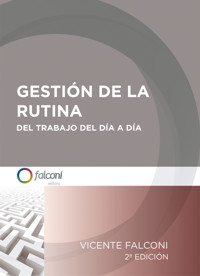 Gestión de la rutina del trabajo del día a día - Vicente Falconi Campos - E-Book