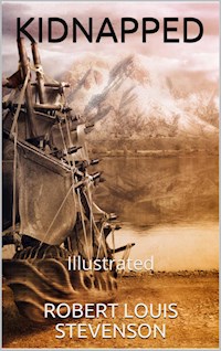 Kidnapped - Illustrated - Robert Louis - E-Book