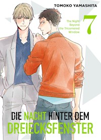 Die Nacht hinter dem Dreiecksfenster, Band 7 - Tomoko Yamashita - E-Book