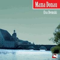 Mama Donau - Eva Demski - Hörbuch