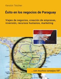 Éxito en los negocios de Paraguay - Kerstin Teicher - E-Book