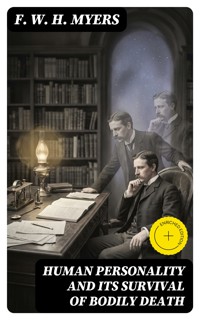 Human Personality and Its Survival of Bodily Death - F. W. H. Myers - E-Book