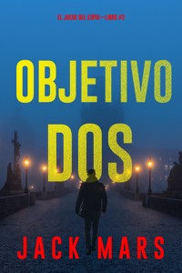 Objetivo dos (El juego del espía—Libro #2) - Jack Mars - E-Book