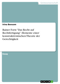 Rainer Forst "Das Recht auf Rechtfertigung". Elemente einer konstruktivistischen Theorie der Gerechtigkeit - Irina Bensom - E-Book