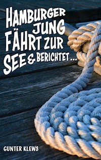 Hamburger Jung fährt zur See und berichtet ... - Gunter Klews - E-Book