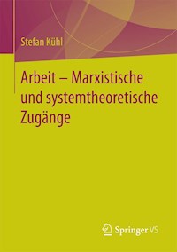 Arbeit – Marxistische und systemtheoretische Zugänge - Stefan Kühl - E-Book