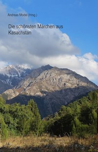 Die schönsten Märchen aus Kasachstan - Andreas Model - E-Book