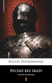 Rycerz bez skazy - Walery Przyborowski - E-Book