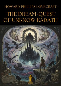 The Dream-Quest of Unknown Kadath - Howard Phillips Lovecraft - E-Book