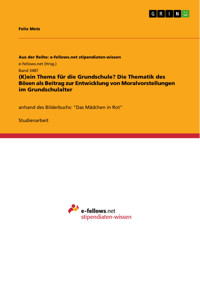 (K)ein Thema für die Grundschule? Die Thematik des Bösen als Beitrag zur Entwicklung von Moralvorstellungen im Grundschulalter - Felix Metz - E-Book
