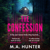 The Confession - A BRAND NEW addictive psychological thriller from M. A. Hunter (Unabridged) - M A Hunter - Hörbuch