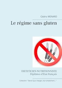 Le régime sans gluten - Cédric Menard - E-Book