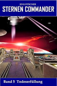 Todeserfüllung (STERNEN COMMANDER 5) - Jens Fitscher - E-Book