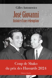 José Giovanni, histoire d'une rédemption - Gilles Antonowicz - E-Book