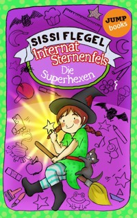 Internat Sternenfels - Band 2: Die Superhexen - Sissi Flegel - E-Book