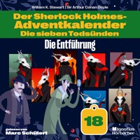 Die Entführung (Der Sherlock Holmes-Adventkalender: Die sieben Todsünden, Folge 18) - Sir Arthur Conan Doyle - Hörbuch