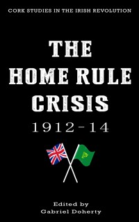 The Home Rule Crisis 1912–14 -  - E-Book