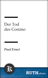 Der Tod des Cosimo - Paul Ernst - E-Book
