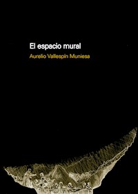 El espacio mural - Aurelio Vallespín Muniesa - E-Book